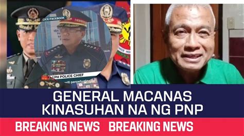 general macanas|PNP chief files charges against ex.